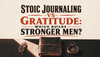 Stoic Journaling vs Gratitude: Which Builds Stronger Men? - サムネイル画像
